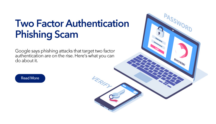 Google Says Phishing Attacks That Target Two Factor Authentication Are on the Rise. Here’s What You Can Do About It
