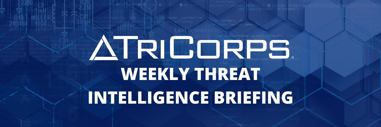 TriCorps Weekly Threat Intelligence Briefing